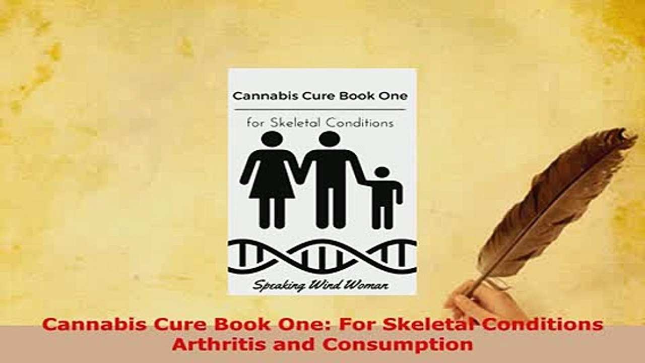 PDF  Cannabis Cure Book One For Skeletal Conditions Arthritis and Consumption  Read Online