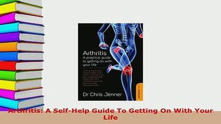 Download  Arthritis A SelfHelp Guide To Getting On With Your Life  EBook