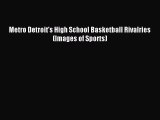 Read Metro Detroit's High School Basketball Rivalries (Images of Sports) Ebook Free