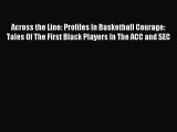 Read Across the Line: Profiles In Basketball Courage: Tales Of The First Black Players In The