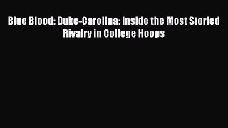 Download Blue Blood: Duke-Carolina: Inside the Most Storied Rivalry in College Hoops Ebook