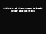 Read Just A Basketball: A Comprehensive Guide to Ball Handling and Dribbling Drills PDF Online