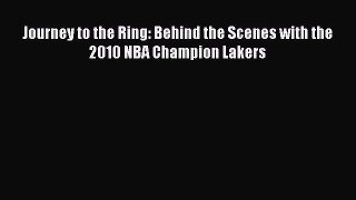 Read Journey to the Ring: Behind the Scenes with the 2010 NBA Champion Lakers PDF Free