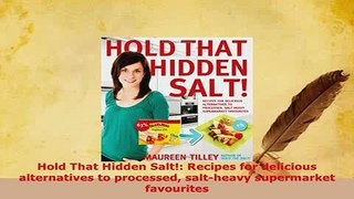 PDF  Hold That Hidden Salt Recipes for delicious alternatives to processed saltheavy PDF Online