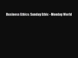 PDF Business Ethics: Sunday Ethic - Monday World Free Books