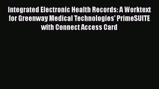 [PDF] Integrated Electronic Health Records: A Worktext for Greenway Medical Technologies' PrimeSUITE