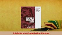 PDF  Inhibitors to Coagulation Factors  Read Online