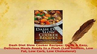 PDF  Dash Diet Slow Cooker Recipes Quick  Easy Delicious Meals Ready In a Flash Low Sodium Read Online