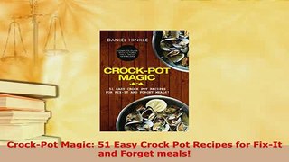Download  CrockPot Magic 51 Easy Crock Pot Recipes for FixIt and Forget meals Read Online