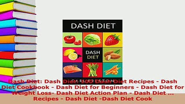 Download Dash Diet Dash Diet 100 Dash Diet Recipes Dash Diet Cookbook Dash Diet for Beginners Read Full Ebook