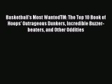 Read Basketball's Most WantedTM: The Top 10 Book of Hoops' Outrageous Dunkers Incredible Buzzer-beaters