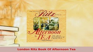 PDF  London Ritz Book Of Afternoon Tea PDF Full Ebook