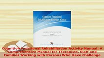 Download  Cognition Functional Rehabilitation Activity Manual A Comprehensive Manual for Therapists Free Books
