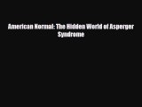 [PDF] American Normal: The Hidden World of Asperger Syndrome Download Online