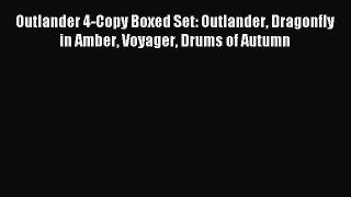 Read Outlander 4-Copy Boxed Set: Outlander Dragonfly in Amber Voyager Drums of Autumn Ebook