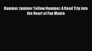 Read Rammer Jammer Yellow Hammer: A Road Trip into the Heart of Fan Mania Ebook Online