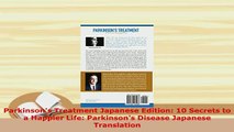 Download  Parkinsons Treatment Japanese Edition 10 Secrets to a Happier Life Parkinsons Disease  EBook