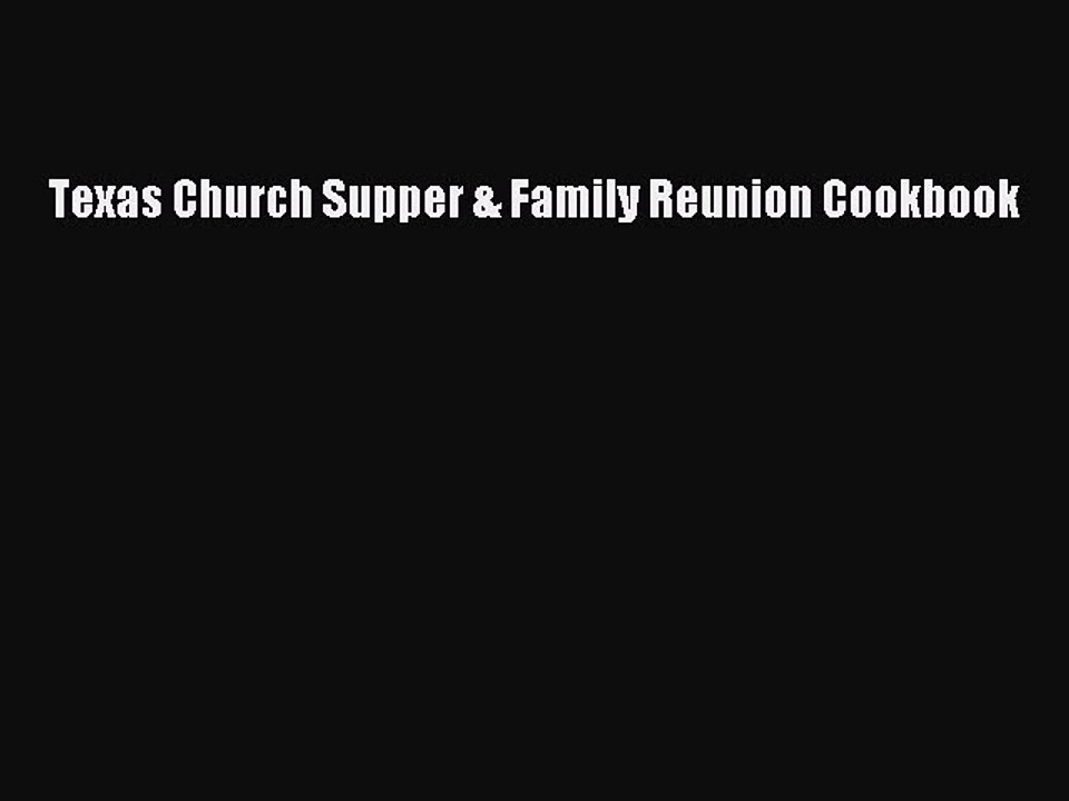 [PDF] Texas Church Supper & Family Reunion Cookbook  Full EBook
