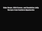 [Read PDF] Cider Beans Wild Greens and Dandelion Jelly: Recipes from Southern Appalachia Free