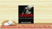 Download  Romance JADEN An MMA Fighter Romance Bad Boy Tattoo Romance New Adult Pregnancy Short PDF Online