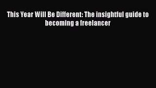 Download This Year Will Be Different: The insightful guide to becoming a freelancer PDF Free