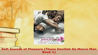 Download  Soft Sounds of Pleasure Those Devilish De Marco Men Book 1 PDF Online
