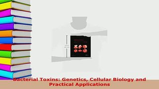 Download  Bacterial Toxins Genetics Cellular Biology and Practical Applications PDF Online
