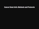 Download Cancer Stem Cells: Methods and Protocols Ebook Online