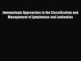 Read Immunologic Approaches to the Classification and Management of Lymphomas and Leukemias