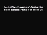 Read Heads of State: Pennsylvania's Greatest High School Basketball Players of the Modern Era