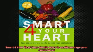 READ book  Smart 4 Your Heart four simple ways to easily manage your cholesterol Full EBook