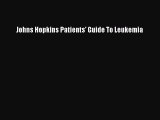 Read Johns Hopkins Patients' Guide To Leukemia PDF Online