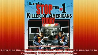 READ book  Lets Stop the 1 Killer of Americans Today A Natural Approach to Preventing  Reversing Full EBook