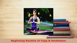 Download  Beginning Routine of Yoga  Meditation Free Books