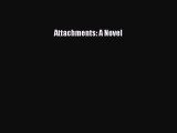 Read Attachments: A Novel Ebook Free