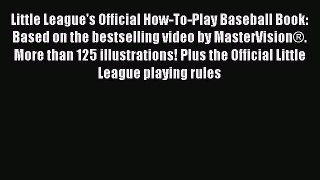 Download Little League's Official How-To-Play Baseball Book: Based on the bestselling video