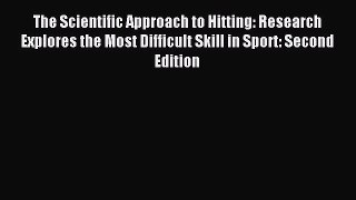 Download The Scientific Approach to Hitting: Research Explores the Most Difficult Skill in
