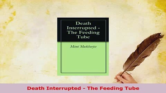 Download Death Interrupted The Feeding Tube Free Books