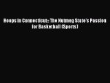 Read Hoops in Connecticut:: The Nutmeg State's Passion for Basketball (Sports) Ebook Free
