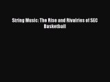 Download String Music: The Rise and Rivalries of SEC Basketball PDF Free
