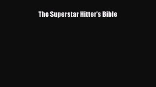 Read The Superstar Hitter's Bible Ebook Free