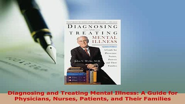 PDF Diagnosing and Treating Mental Illness A Guide for Physicians Nurses Patients and Their Read Online