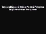 Read Colorectal Cancer in Clinical Practice: Prevention Early Detection and Management Ebook
