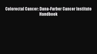 Download Colorectal Cancer: Dana-Farber Cancer Institute Handbook PDF Free