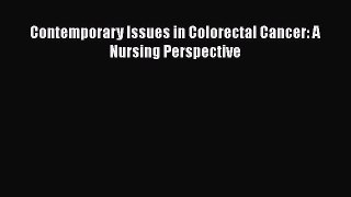 Read Contemporary Issues in Colorectal Cancer: A Nursing Perspective PDF Online