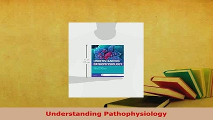 PDF  Understanding Pathophysiology Read Online
