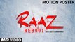 RAAZ Reboot  Motion Poster   Emraan Hashmi, Kriti Kharbanda, Gaurav Arora   Vikram Bhatt