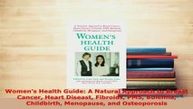 Download  Womens Health Guide A Natural Approach to Breast Cancer Heart Diseast Fibroids PMS  EBook