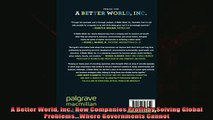 For you  A Better World Inc How Companies Profit by Solving Global ProblemsWhere Governments