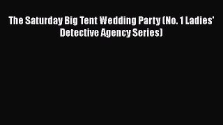 Read The Saturday Big Tent Wedding Party (No. 1 Ladies' Detective Agency Series) PDF Free